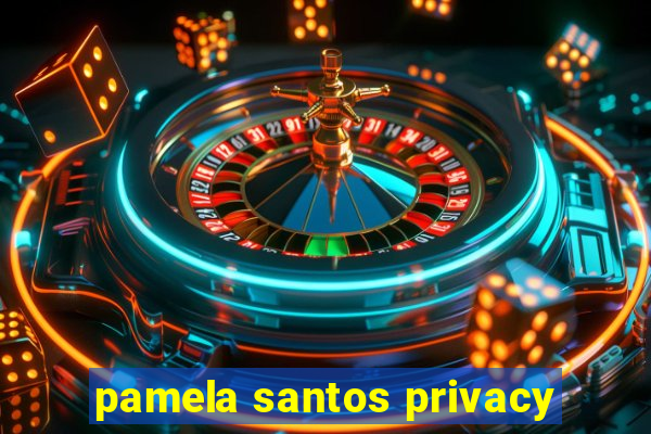 pamela santos privacy